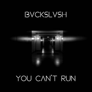 You Can't Run