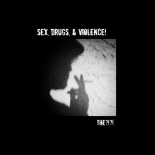 Sex, Drugs, & Violence!
