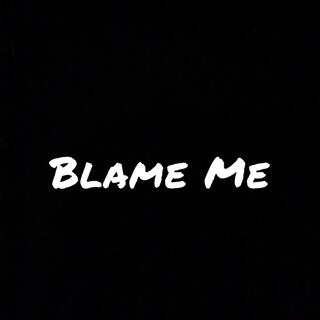 Blame Me