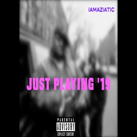 Just Playing '19 | Boomplay Music