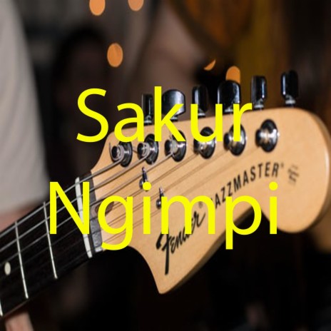 Sakur Ngimpi | Boomplay Music