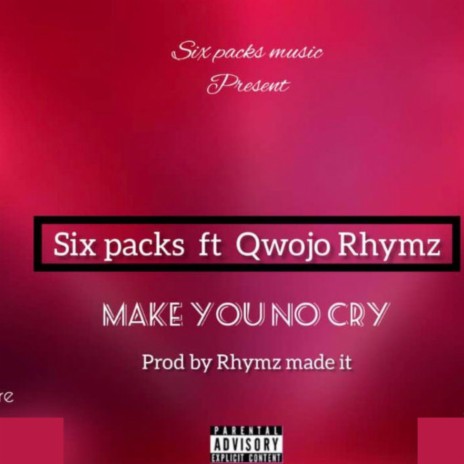 Make u no cry ft. Qwojo RhymZ | Boomplay Music