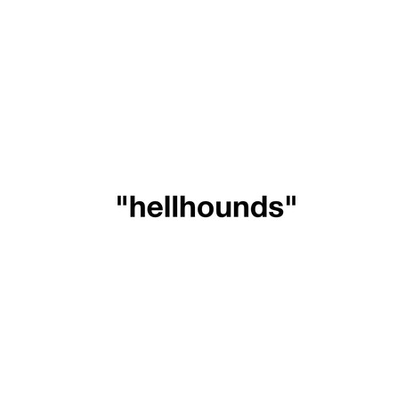 hellhounds | Boomplay Music