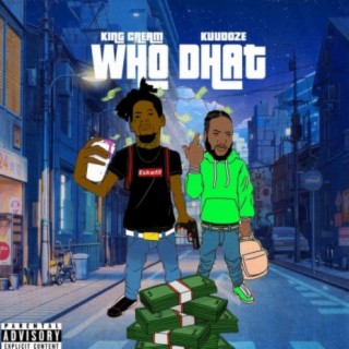 WHO Dhat (feat. King Cream)