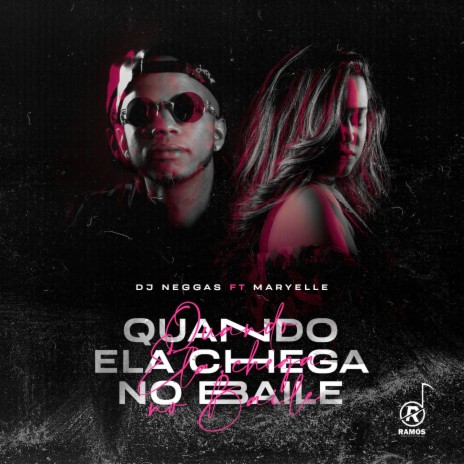 Quando Ela Chega No Baile ft. Maryelle | Boomplay Music