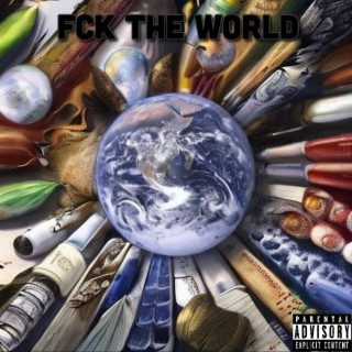 Fck the wrld