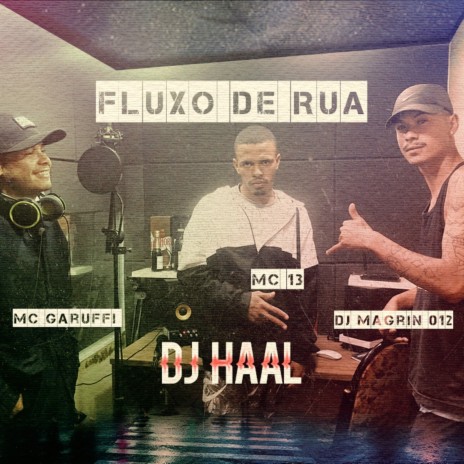 Fluxo de Rua ft. mc garuffi, Mc 13 & DJ Magrin 012 | Boomplay Music