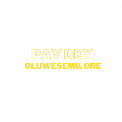 Pay Dey | Boomplay Music