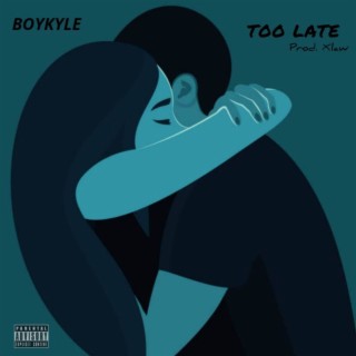 Too Late lyrics | Boomplay Music