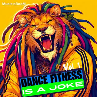 Dance Fitness is a Joke (vol 1)