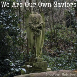 We Are Our Own Saviors