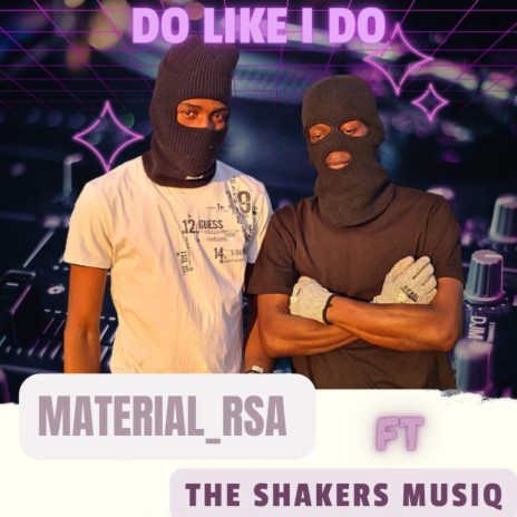 Do like I do ft. Shakers musiq