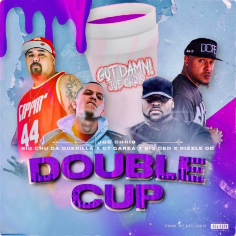 DOUBLE CUP ft. GT Garza, Big Chu Da Guerilla, Rizzle OD & Big Ced | Boomplay Music