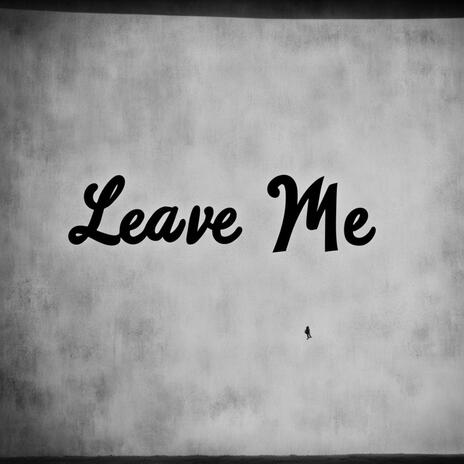 Leave me 1 | Boomplay Music