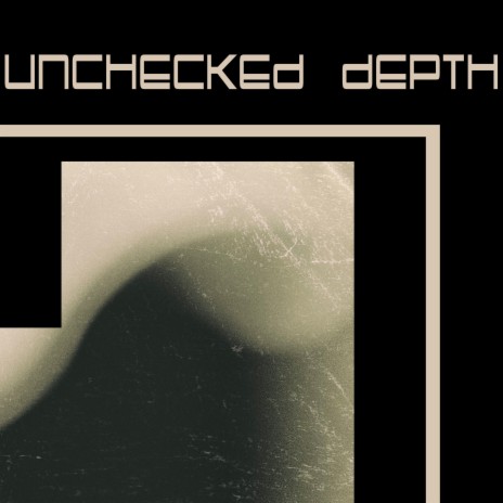 UNCHECKED DEPTH | Boomplay Music