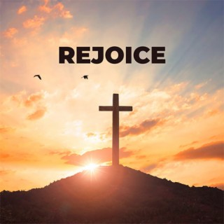 Rejoice