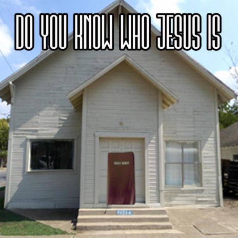 Do You Know Who Jesus Is