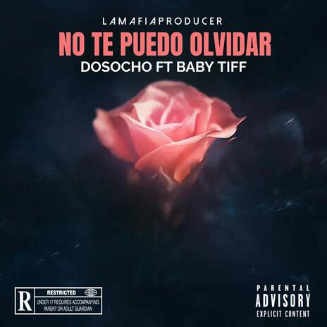 No Te Puedo Olvidar ft. Baby Tiff | Boomplay Music