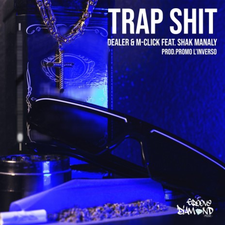 Trap Shit ft. M-Click, Promo L'Inverso & Shak Manaly | Boomplay Music