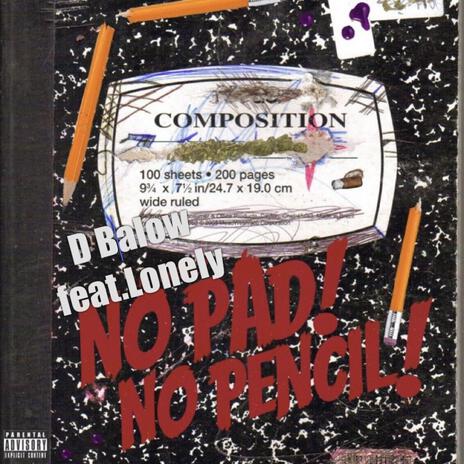 No Pad No Pencil ft. D Balow | Boomplay Music