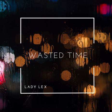 Wasted Time | Boomplay Music