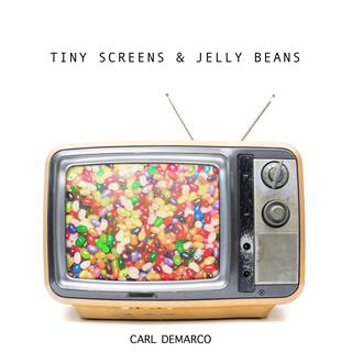 Tiny Screens & Jelly Beans