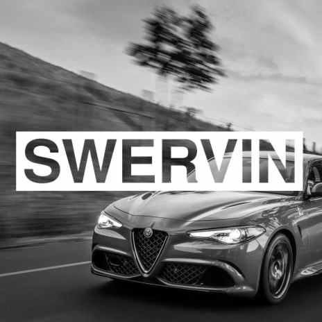 Swervin' | Boomplay Music