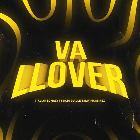 Va Llover ft. Italian Somali, Gato Gulle & Ray Martinez | Boomplay Music