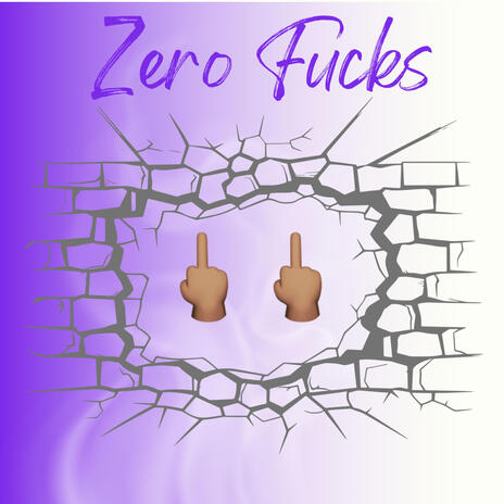 Zero Fucks | Boomplay Music