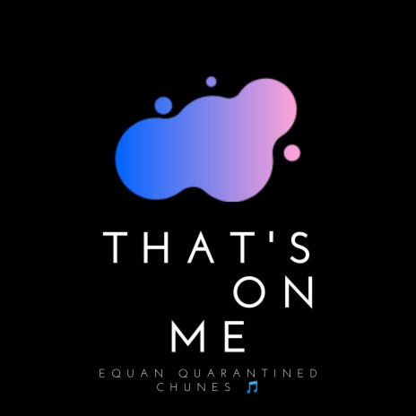 That's on Me | Boomplay Music