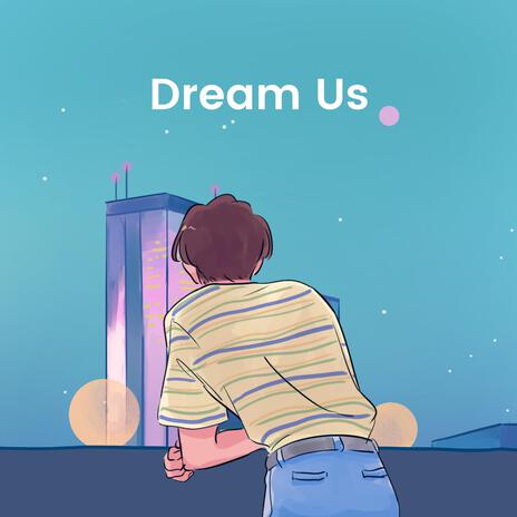 Dream Us | Boomplay Music