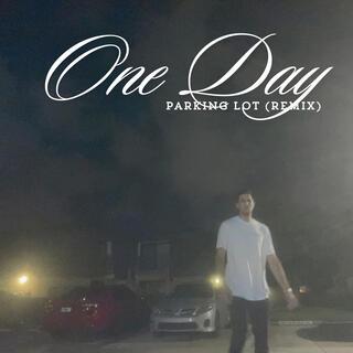 One Day (Parking Lot Remix)