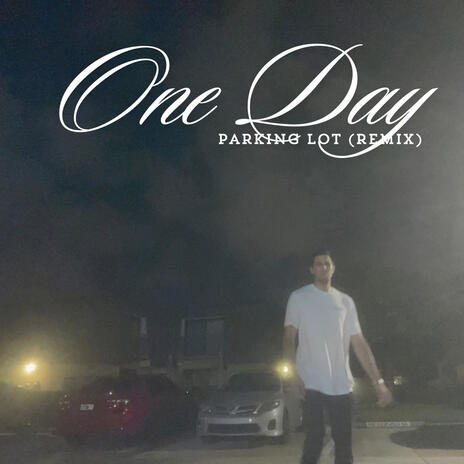 One Day (Parking Lot Remix) | Boomplay Music