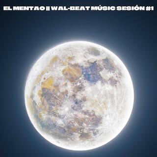 EL MENTAO || WAL-BEAT Music Sessions #1