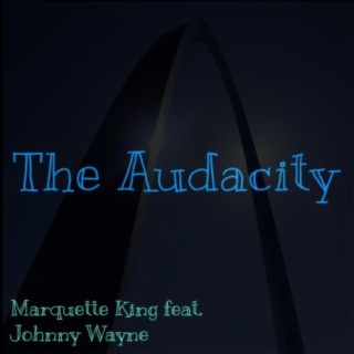 The Audacity (feat. Johnny Wayne)