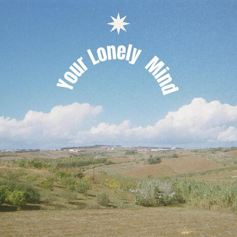 Your Lonely Mind | Boomplay Music