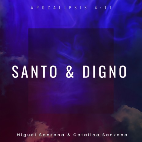 Santo & Digno (Apocalipsis 4:11) (Extended Version) ft. Catalina Sanzana | Boomplay Music