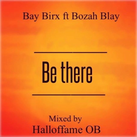 Be There ft. Bozah Blay | Boomplay Music