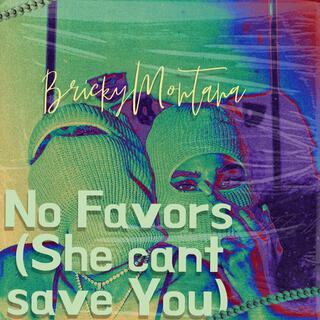 No Favors (She cant save you)