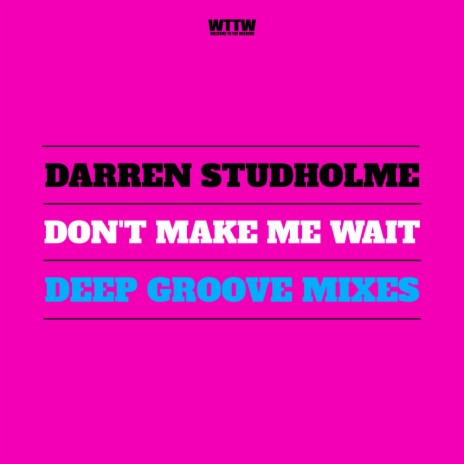 Don't Make Me Wait (Deep Groove Radio Mix)