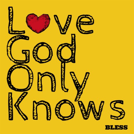 Love God Only Knows (L.G.O.K)