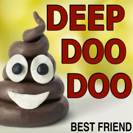 Best Friend (Deep Doo Doo)