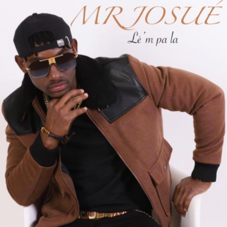 Mr Josue-Lè'm pa la | Boomplay Music