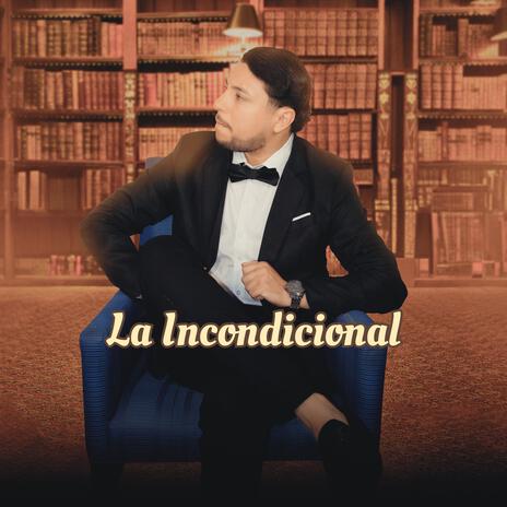 La Incondicional | Boomplay Music