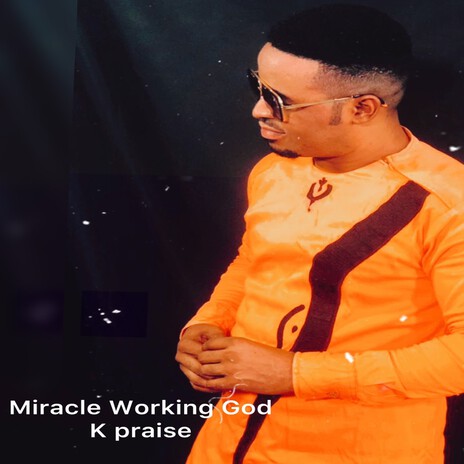 Miracle working God | Boomplay Music