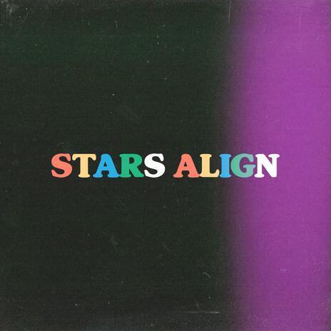 Stars Align | Boomplay Music