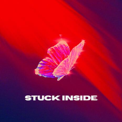 Stuck inside | Boomplay Music