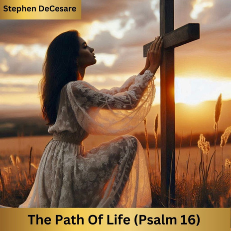 The Path of Life (Psalm 16) | Boomplay Music