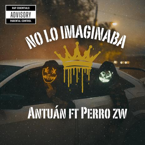 No lo imaginaba ft. Perro Zw | Boomplay Music