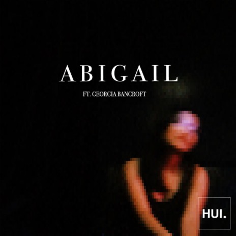 Abigail (feat. Georgia Bancroft) | Boomplay Music